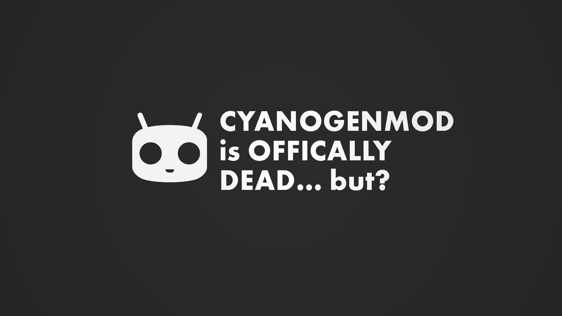 CyanogenModの終焉とそれから